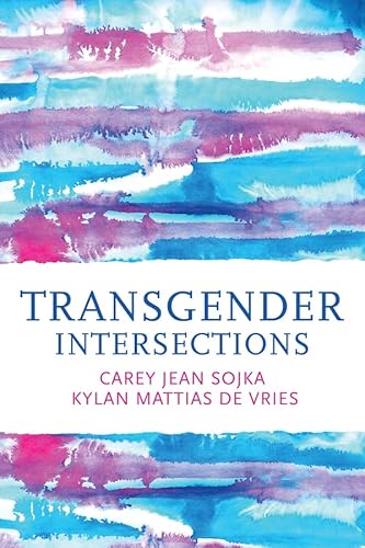 Transgender Intersections: Race and Gender through Identities, Interactions, and Systems of Power von Polity