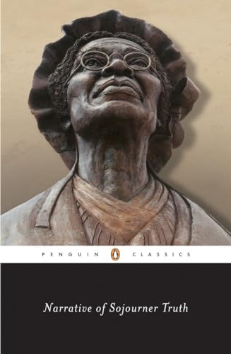 Narrative of Sojourner Truth: A Bondswoman of Olden Time, with a History of Her Labors and Correspondence Drawn from Her "Book of Life"; Also, a Memorial Chapter (Penguin Classics) von Penguin