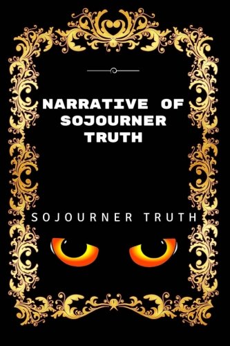 Narrative of Sojourner Truth: By Sojourner Truth - Illustrated