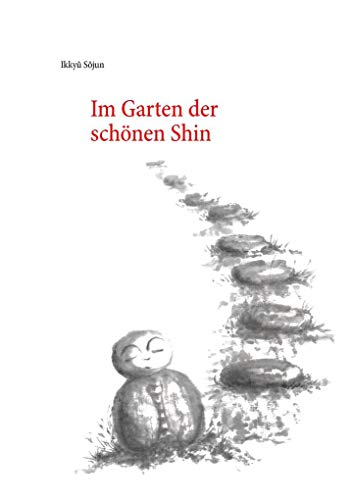 Im Garten der schönen Shin: Die lästerlichen Gedichte des Zen-Meisters „Verrückte Wolke“ von Angkor Verlag