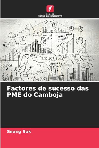 Factores de sucesso das PME do Camboja von Edições Nosso Conhecimento