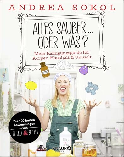 Alles sauber ... oder was?: Mein Reinigungsguide für Körper, Haushalt & Umwelt von Knaur Balance