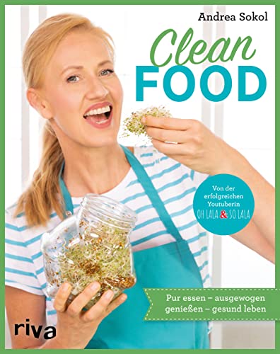 Clean Food: Pur essen – ausgewogen genießen – gesund leben. Einfache und ganzheitliche Rezepte für Slow Food und Clean Eating: Vegetarisch und vegan für jeden Tag mit echten, sauberen Lebensmitteln von Riva