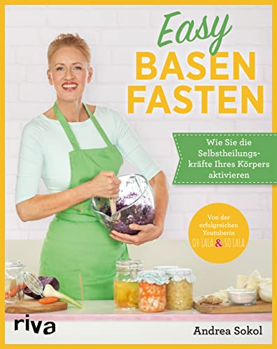 Easy Basenfasten: Wie Sie die Selbstheilungskräfte Ihres Körpers aktivieren. Einfache Rezepte zum Abnehmen und schlank bleiben. Mit Smoothie-Fasten, Suppen- und Saftfasten und basischen Gerichten von Riva