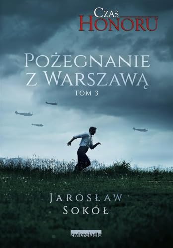 Czas Honoru Tom 3 Pożegnanie z Warszawą Czas Honoru Tom 3 Pożegnanie z Warszawą von Zwierciadło
