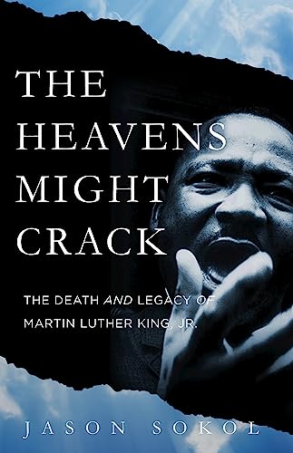 The Heavens Might Crack: The Death and Legacy of Martin Luther King Jr. von Basic Books