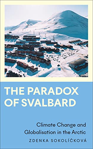 The Paradox of Svalbard: Climate Change and Globalisation in the Arctic (Anthropology, Culture and Society) von Pluto Press