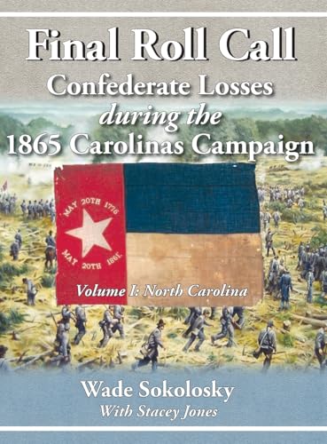Final Roll Call Confederate Losses during the 1865 Carolinas Campaign von The Scuppernong Press