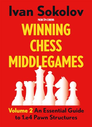 Winning Chess Middlegames Volume 2: An Essential Guide to 1.E4 Pawn Structures