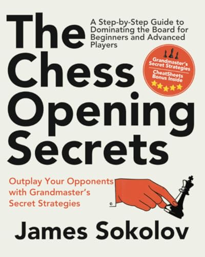 The Chess Opening Secrets: Master Every Opening and Outplay Your Opponents with Grandmaster’s Secret Strategies—A Step-by-Step Guide to Dominating the Board for Beginners and Advanced Players von Staten House