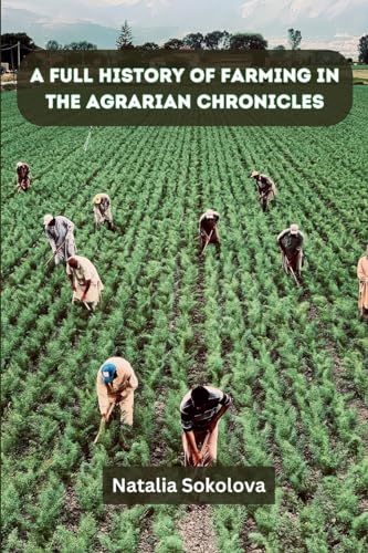 A Full History of Farming in The Agrarian Chronicles von Ahtesham