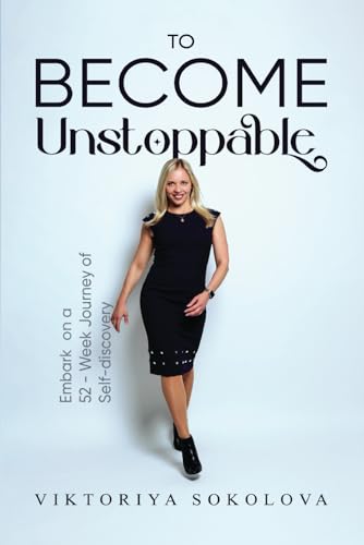 To Become Unstoppable: Embark on a 52-week journey of self-discovery von Independently published