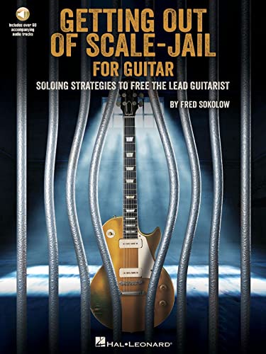 Get Out of Scale-jail for Guitar: Soloing Strategies to Free the Lead Guitarist