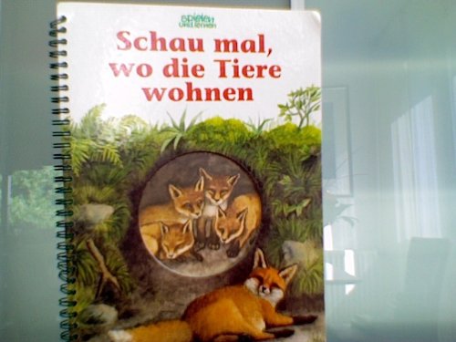 Schau mal, wo die Tiere wohnen Schau mal, wo die Tiere wohnen