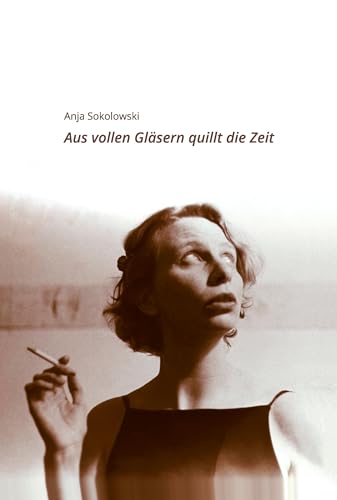 Aus vollen Gläsern quillt die Zeit: Lieder, Gedichte, Prosa, Skizzen von Hasenverlag GmbH