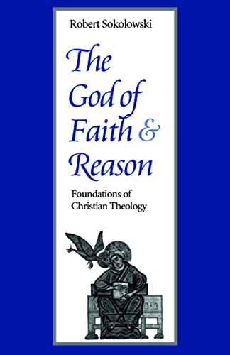 The God of Faith and Reason Foundations of Christian Theology von Catholic University of America Press