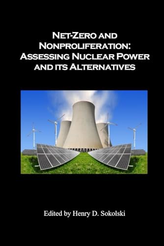 Net-Zero and Nonproliferation: Assessing Nuclear Power and Its Alternatives