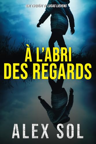 À l'abri des regards (Les enquêtes d'Elise Duromain et Lucas Lievens) von Alex Sol