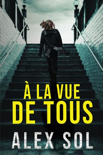 À la vue de tous (Les enquêtes d'Elise Duromain et Lucas Lievens) von Alex Sol