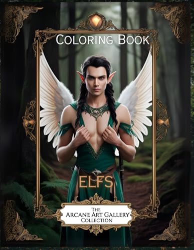 Elfs Coloring Book – The Arcane Art Gallery Collection | Mystical Fantasy for Relaxation | Adults - Teens (The Arcane Art Gallery Coloring Books Collection, Band 5) von Independently published