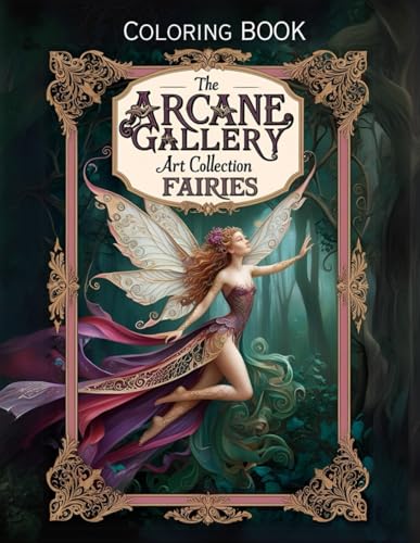 Faries Insects Coloring Book – The Arcane Art Gallery Collection | Mystical Fantasy for Relaxation | Adults - Teens (The Arcane Art Gallery Coloring Books Collection, Band 4) von Independently published
