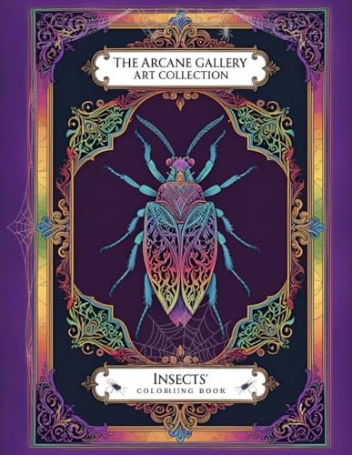 Insects Coloring Book – The Arcane Art Gallery Collection | Mystical Fantasy for Relaxation | Adults - Teens (The Arcane Art Gallery Coloring Books Collection, Band 8) von Independently published