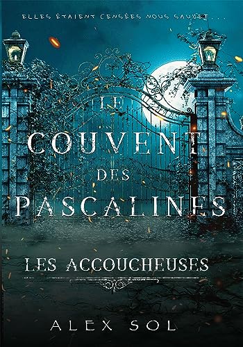 Les Accoucheuses: Le couvent des Pascalines von Bookelis