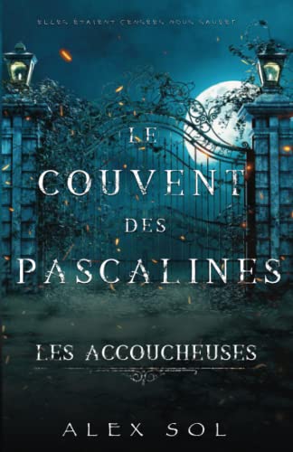 Les Accoucheuses: Le couvent des Pascalines von Alex Sol