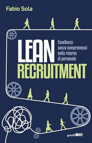 Lean Recruitment. Eccellenza senza compromessi nella ricerca di personale von Guerini Next