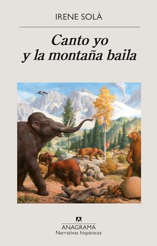 Canto yo y la montaña baila (Narrativas hispánicas, Band 629) von ANAGRAMA