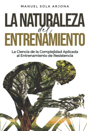 La naturaleza del entrenamiento: La Ciencia de la Complejidad aplicada al entrenamiento de resistencia La naturaleza del entrenamiento: La Ciencia de la Complejidad aplicada al entrenamiento de resistencia