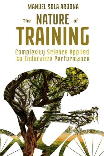 The Nature of Training: Complexity Science Applied to Endurance Performance von Independently published