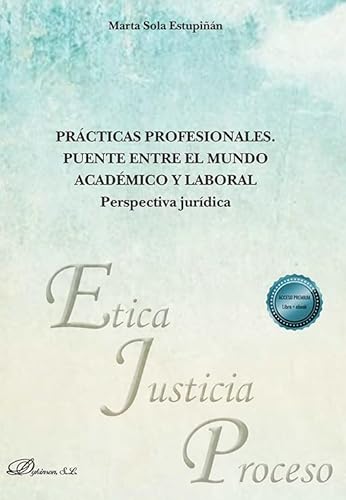 Prácticas profesionales. Puente entre el mundo académico y laboral. Perspectiva jurídica (Ética, Justicia y Proceso, Band 50) von Editorial Dykinson, S.L.