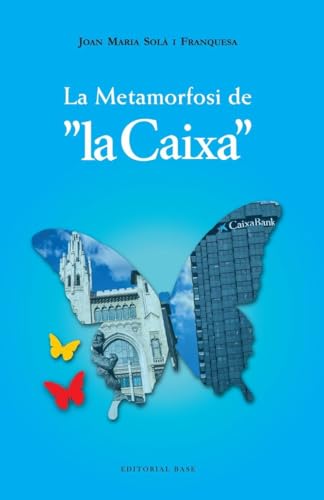 La metamorfosi de la Caixa (1902-2022) (Base Històrica, Band 207) von EDITORIAL BASE (CAT)