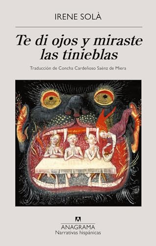 Te di ojos y miraste las tinieblas (Narrativas hispánicas)