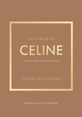 Little Book of Celine: The story of the iconic fashion house (Little Books of Fashion) von Welbeck