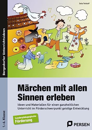 Märchen mit allen Sinnen erleben: Ideen und Materialien für einen ganzheitlichen Unt erricht im Förderschwerpunkt geistige Entwicklung (1. bis 6. Klasse) von Persen Verlag i.d. AAP