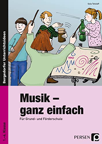 Musik - ganz einfach: (1. bis 4. Klasse): Für Grund- und Förderschule