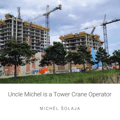 Uncle Michel is a Tower Crane Operator von AuthorHouse
