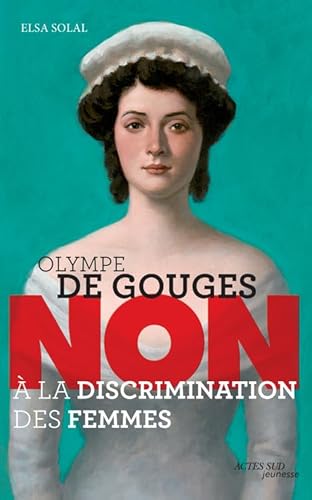Olympe de Gouges : "Non à la discrimination des femmes" von Actes Sud