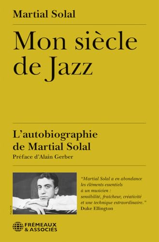 MON SIÈCLE DE JAZZ: L’AUTOBIOGRAPHIE DE MARTIAL SOLAL (PRÉFACE D’ALAIN GERBER)