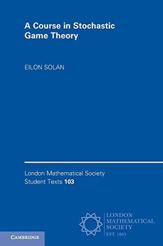 A Course in Stochastic Game Theory (London Mathematical Society Student Texts, 103)