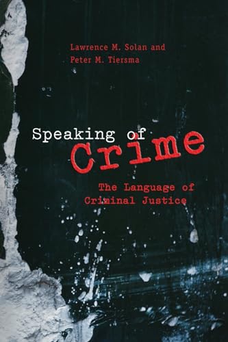 Speaking of Crime: The Language of Criminal Justice (Chicago Series in Law and Society) von University of Chicago Press