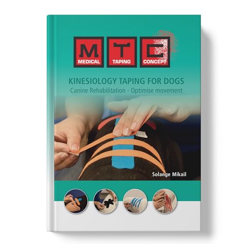 Kinesiologie Taping für Hunde: Ein Leitfaden zur Linderung von Schmerzen und zur Optimierung der Bewegung bei Hunden | Canine Rehabiliation Book