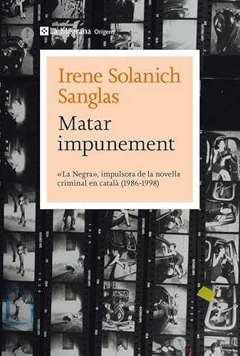 Matar impunement: «La Negra», impulsora de la novel·la criminal en català (1986-1998) (Orígens) von La Magrana
