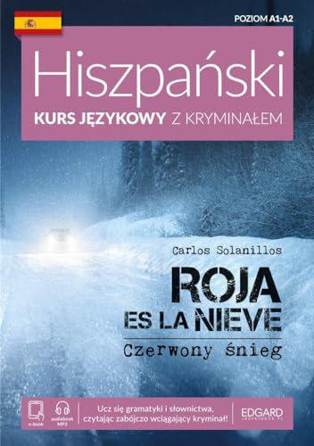 Hiszpański Kurs językowy z kryminałem. Roja es la nieve. Czerwony śnieg von Edgard