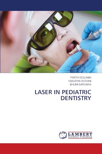 LASER IN PEDIATRIC DENTISTRY von LAP LAMBERT Academic Publishing
