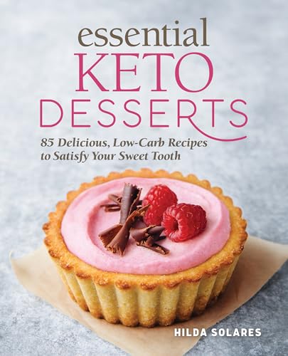 Essential Keto Desserts: 85 Delicious, Low-Carb Recipes to Satisfy Your Sweet Tooth von Rockridge Press