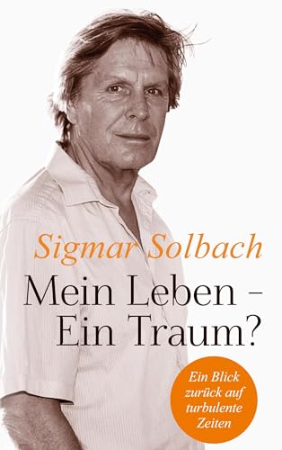 Mein Leben - Ein Traum?: Ein Blick zurück auf turbulente Zeiten - Eine bewegende Autobiografie Mein Leben - Ein Traum?: Ein Blick zurück auf turbulente Zeiten - Eine bewegende Autobiografie