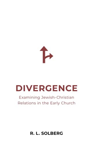 Divergence: Examining Jewish-Christian Relations in the Early Church